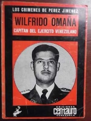 Los Crímenes De Pérez Jiménez. Wilfrido Omaña Capitan Del Ejercito Venezolano Asesinado En Caracas