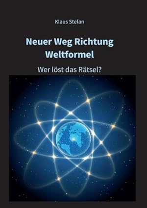 Seller image for Neuer Weg Richtung Weltformel : Wer lst das Rtsel? for sale by Smartbuy