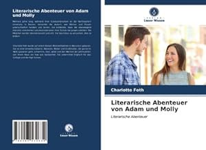 Immagine del venditore per Literarische Abenteuer von Adam und Molly : Literarische Abenteuer venduto da AHA-BUCH GmbH