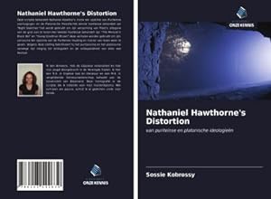 Seller image for Nathaniel Hawthorne's Distortion : van puriteinse en platonische ideologien for sale by AHA-BUCH GmbH