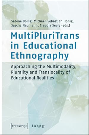 Bild des Verk�ufers f�r MultiPluriTrans in Educational Ethnography Approaching the Multimodality, Plurality and Translocality of Educational Realities zum Verkauf von Bunt Buchhandlung GmbH