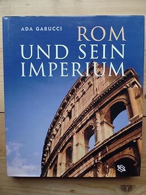Rom und sein Imperium. Ada Gabucci. Aus dem Italien. von Helmut Schareika