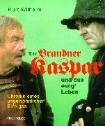 Der Brandner Kaspar und das ewig' Leben : Chronik eines ungewöhnlichen Erfolges ; [dieser Band er...