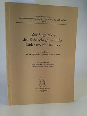 Bild des Verkufers fr Zur Vegetation des Ebbegebirges und des Ldenscheider Raumes Dem Gedenken d. Naturforschers Wilhelm von der Marck. Verffentlichungen der Naturwissenschaftlichen Vereinigung Ldenscheid zum Verkauf von ANTIQUARIAT Franke BRUDDENBOOKS