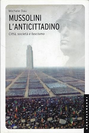 Mussolini l'anticittadino : città, società e fascismo