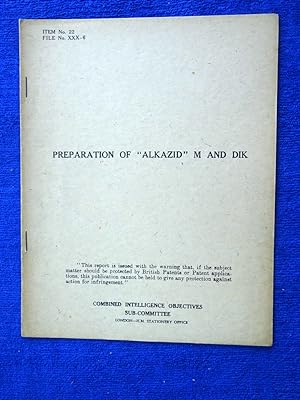 Seller image for CIOS File No. XXX-06, Preparation of "Alkazid" M and DIK. Combined Intelligence Objectives Sub-Committee Report. for sale by Tony Hutchinson
