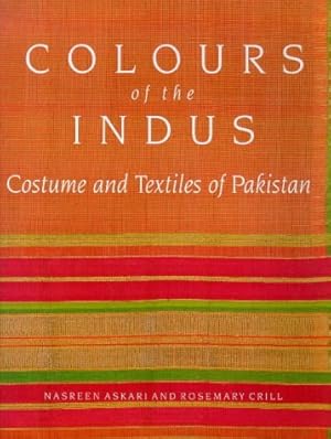 Imagen del vendedor de Colours of the Indus: Costumes and Textiles of Pakistan a la venta por primatexxt Buchversand