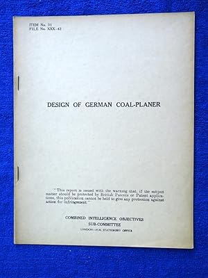 Seller image for CIOS File No. XXX-42, Design of German Coal-Planer. Combined Intelligence Objectives Sub-Committee Report. for sale by Tony Hutchinson