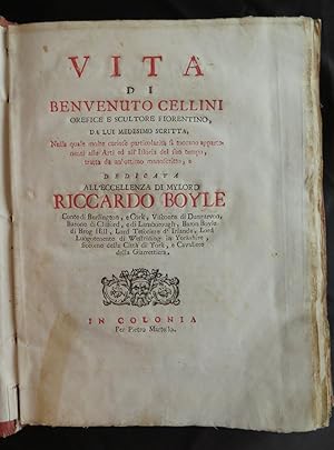 Vita di Benvenuto Cellini orefice e scultore fiorentino, da lui medesimo scritta. dedicata all'Ec...