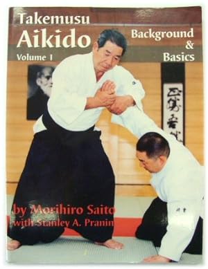 Bild des Verkufers fr Takemusu Aikido, Volume 1: Background and Basics zum Verkauf von PsychoBabel & Skoob Books