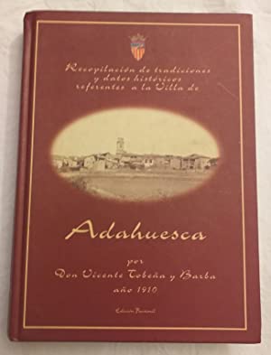 Recopilación de tradiciones y datos históricos referentes a la Villa de ADAHUESCA