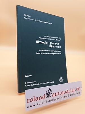 Bild des Verkufers fr kologie - Mensch - konomie : Marktwirtschaft und Gemeinwohl in der Wasser- und Energiewirtschaft / Umwelttagung des Vereins fr kologie und Umweltforschung vom 18. bis 19. September 2003 in Passau im Haus am Strom (Donaukraftwerk Jochenstein). Christian Schmelz . Hrsg.: Verein fr kologie und Umweltforschung / Umwelt ; 30 zum Verkauf von Roland Antiquariat UG haftungsbeschrnkt