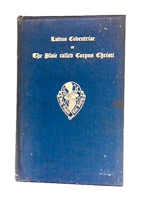 Bild des Verkufers fr Ludus Coventriae Or, The Plaie Called Corpus Christi. zum Verkauf von World of Rare Books
