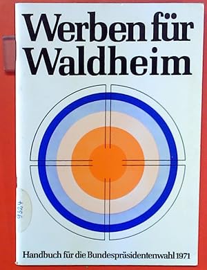 Image du vendeur pour Werben fr Waldheim. Handbuch fr die Bundesprsidentenwahl 1971. mis en vente par biblion2