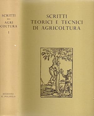 Scritti teorici e tecnici di agricoltura. Dal Quattrocento alla fine del Seicento (Vol. 1)