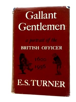 Bild des Verkufers fr Gallant Gentlemen: A Portrait of the British Officer, 1600-1956 zum Verkauf von World of Rare Books