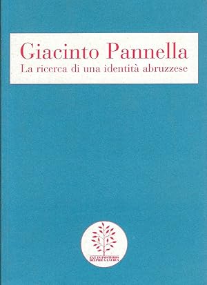 Giacinto Pannella : la ricerca di una identità abruzzese : atti del convegno : Teramo, 20-21 marz...