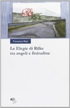 Le Elegie di Rilke tra angeli e finitudine