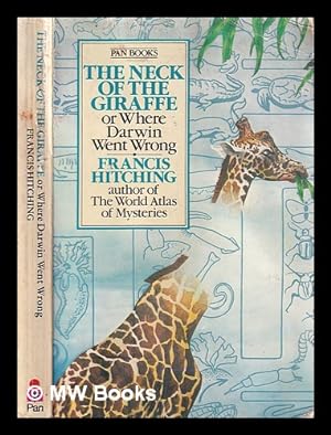 Imagen del vendedor de The neck of the giraffe, or, Where Darwin went wrong / Francis Hitching a la venta por MW Books