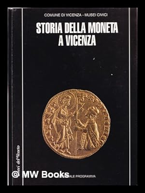 Immagine del venditore per Storia della moneta a Vicenza / Comune di Vicenza, Musei Civici venduto da MW Books