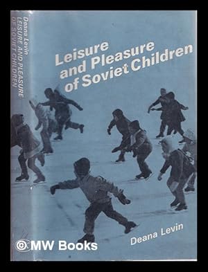 Seller image for Leisure and pleasure of Soviet children / Deana Levin for sale by MW Books
