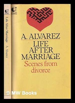 Bild des Verkufers fr Life after marriage: scenes from divorce / A. Alvarez zum Verkauf von MW Books