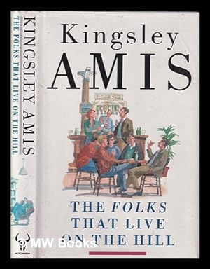 Imagen del vendedor de The folks that live on the hill / Kingsley Amis a la venta por MW Books