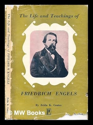 Seller image for The life and teachings of Friedrich Engels / Zelda K. Coates for sale by MW Books