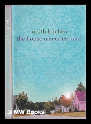 Seller image for The house on Eccles Road / Judith Kitchen for sale by MW Books