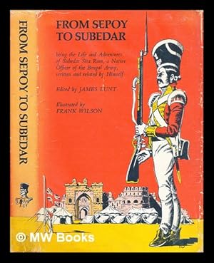 Seller image for From sepoy to Subedar : being the life and adventures of Subedar Sita Ram, a native officer of the Bengal Army, written and related by himself for sale by MW Books
