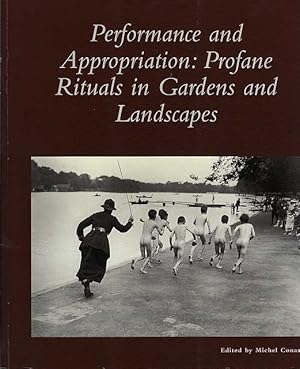 Bild des Verkufers fr Performance and Appropriation: Profane Rituals in Gardens and Landscapes. zum Verkauf von C. Arden (Bookseller) ABA