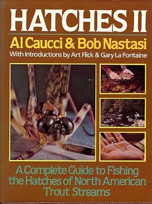 Seller image for Hatches II. A Complete Guide to Fishing the Hatches of North American Trout Streams. for sale by C. Arden (Bookseller) ABA