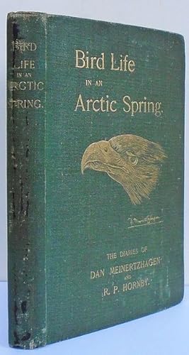 Bird Life in an Arctic Spring. The Diaries of Dan Meinertzhagen and R.P. Hornby.