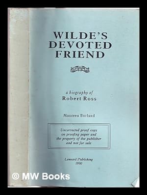 Seller image for Wilde's devoted friend: a life of Robert Ross 1869-1918 / Maureen Borland for sale by MW Books