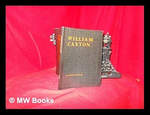 Imagen del vendedor de William Caxton: an exhibition to commemorate the quincentenary of the introduction of printing into England [held in the] British Library Reference Division, 24 September 1976-31 January 1977 / [catalogue compiled by Janet Backhouse, Mirjam Foot and John Barr] a la venta por MW Books