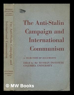 Seller image for The anti-Stalin campaign and international communism : a selection of documents / edited by the Russian Institute Columbia University for sale by MW Books
