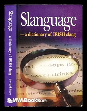 Seller image for Slanguage : a dictionary of slang and colloquial English in Ireland / Bernard Share for sale by MW Books
