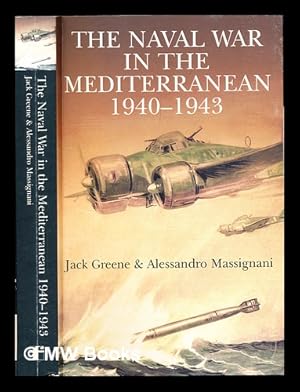 Immagine del venditore per The naval war in the Mediterranean 1940-1943 / Jack Greene and Alessandro Massignani venduto da MW Books