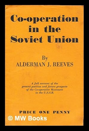 Immagine del venditore per Co-operation in the Soviet Union : a full account of the present position and future prospects of the co-operative movement in the U.S.S.R. / by J. Reeves venduto da MW Books