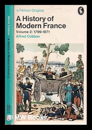 Seller image for A history of modern France Vol.2 From the First Empire to the Second Empire 1799-1871 / by Alfred Cobban for sale by MW Books