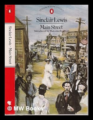 Image du vendeur pour Main Street: the story of Carol Kennicott / Sinclair Lewis; introduction by Malcolm Bradbury mis en vente par MW Books