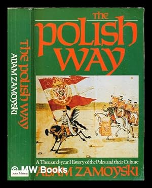 Immagine del venditore per The Polish way : a thousand-year history of the Poles and their culture / Adam Zamoyski venduto da MW Books