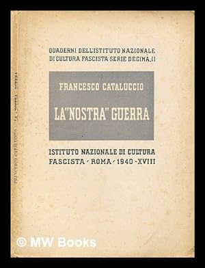Seller image for La "nostra" guerra : l'Italia nella guerra mondiale / Francesco Cataluccio for sale by MW Books
