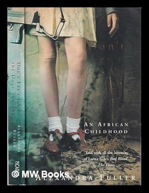 Imagen del vendedor de Don't let's go to the dogs tonight: an African childhood / Alexandra Fuller a la venta por MW Books