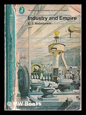 Image du vendeur pour Industry and empire: an economic history of Britain/ Volume 3/ From 1750 to present day/ E.J. Hobsbawm mis en vente par MW Books