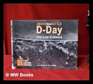 Seller image for D-Day: the lost evidence / Chris Going and Alun Jones for sale by MW Books