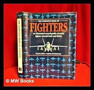 Seller image for The complete book of fighters: an illustrated encyclopedia of every fighter aircraft built and flown for sale by MW Books