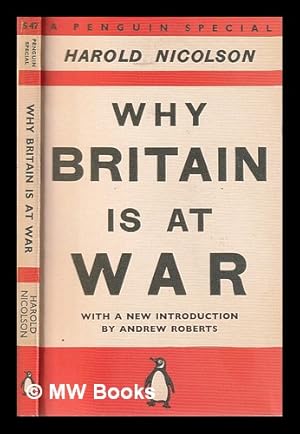Seller image for Why Britain is at war / Harold Nicolson; with a new introduction by Andrew Roberts for sale by MW Books