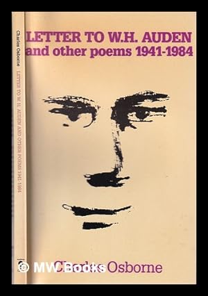 Bild des Verkufers fr Letter to W.H. Auden and other poems 1941-1984 / Charles Osborne zum Verkauf von MW Books