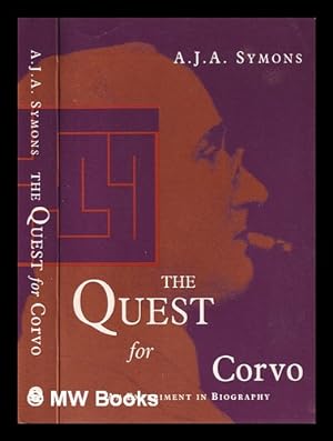 Seller image for The quest for Corvo: an experiment in biography / A. J. A. Symons; with a memoir by Sir Shane Leslie for sale by MW Books
